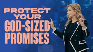 Protect Your God-Sized Promises | Victoria Osteen