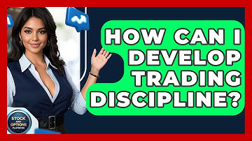 How Can I Develop Trading Discipline? - Stock and Options Playbook
