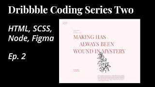Dribbble Coding Series Two/Frontend Dev Demo [HTML, SCSS, Node, Figma]: Ep 2