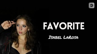 FAVORITE - Isabel LaRosa (Lyrics)