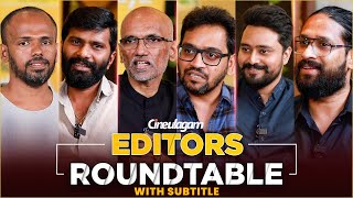 Editors Roundtable - FIRST-EVER | Sreekar Prasad | Ruben | Philomin | Ramar | Selva RK | Sreejith
