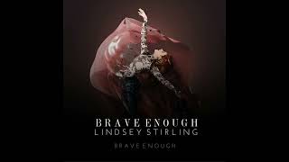 @lindseystirling  Ft. @ChristinaPerri  - Brave Enough (Audio)
