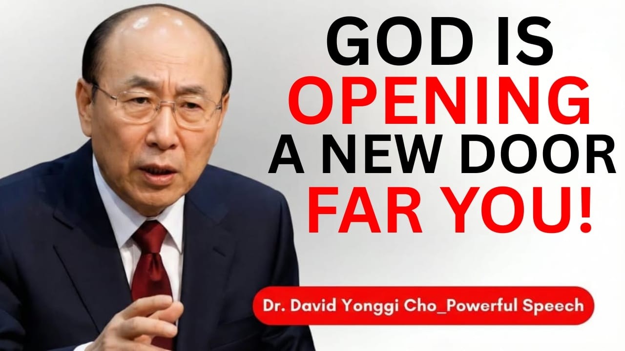 God Is Opening a New Door for You — Receive This Blessing Today | Dr. David Yonggi Cho
