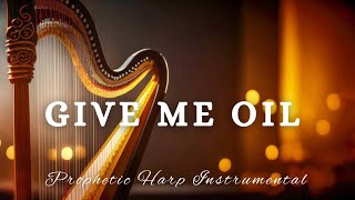 Prophetic Harp Instrumental Worship/GIVE ME OIL/Background Prayer Music