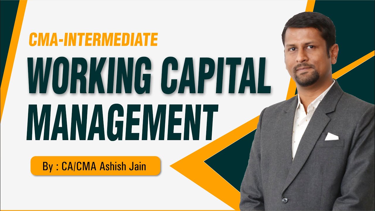 WORKING CAPITAL MANAGEMENT BY: CA/CMA/ Ashish Jain
