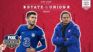 Christian Pulisic is too good for Chelsea | ALEXI LALAS' STATE OF THE UNION PODCAST