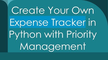 Create Your Own Expense Tracker in Python with Priority Management