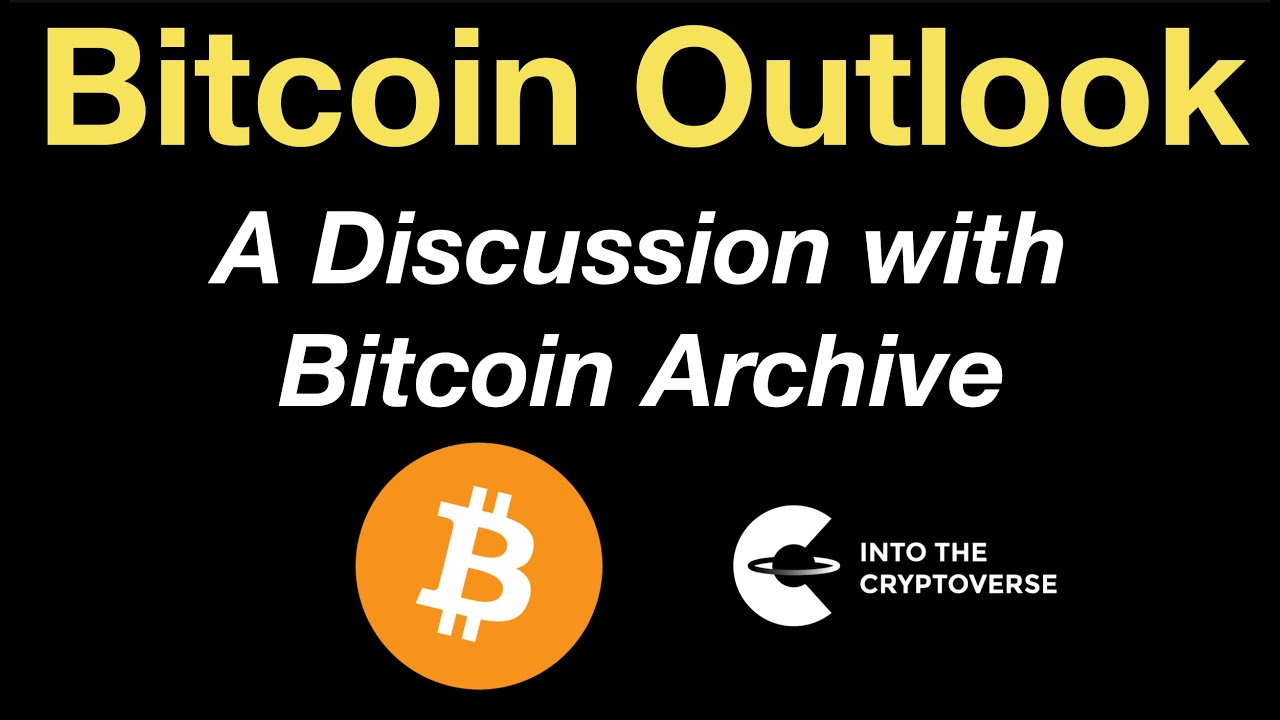 Bitcoin Adoption and Outlook (A Discussion With Bitcoin Archive)