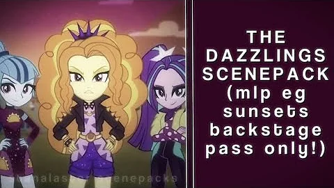 THE DAZZLINGS SCENEPACK ★ — mlp eg sunsets backstage pass only!