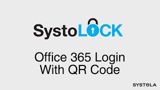 SystoLOCK: Office 365 Login with QR Code