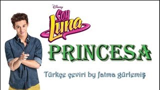 Princesa / Türkçe Çeviri / Soy Luna