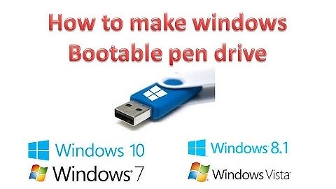 How To Make Bootable USB Pen Drive for Windows 10 / 8.1 / 7