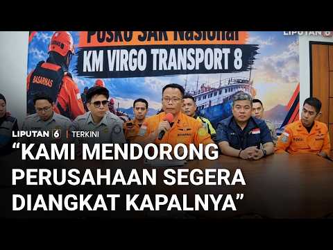 Basarnas Dorong Perusahaan Segera Angkat KM Virgo, Untuk Permudah Evakuasi Korban | Liputan 6