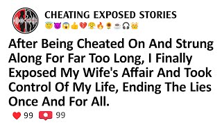 After Being Cheated On And Strung Along For Far Too Long, I Finally Exposed My Wife's Affair And...