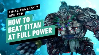 FF7 Rebirth: How to Beat Titan at Max Power in Chapter 2