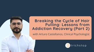 (Part 2) Breaking the Cycle of Hair Pulling: Lessons from Addiction Recovery