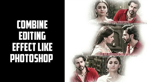 Combine Editing Effect New Style || Android || Rahul Creations