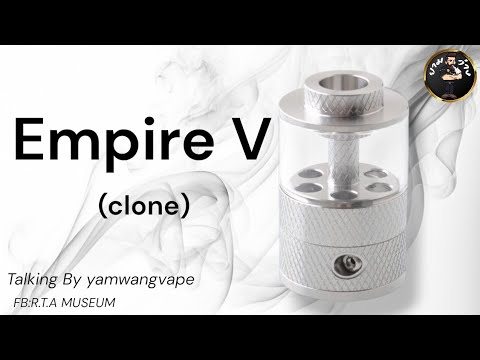 Empire v RTA clone (อะตอมคอล์ยตั้ง กลิ่นสุดคมชัด!! และระบบการเดินน้ำยา ...