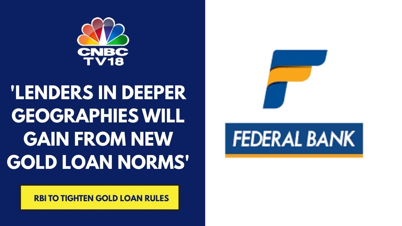 RBI's Gold Loan Norms Beneficial For Banks, Will Help Reach Out To New Borrowers: Federal Bank