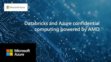 Databricks and Azure confidential computing powered by AMD