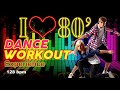I Luv The 80”s Hits Dance Workout Experience for Fitness & Workout  @128 BPM