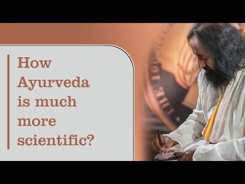 How Ayurveda is much more Scientific? | Sri Sri Ravi Shankar