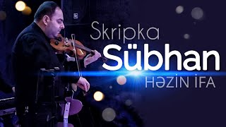 Skripka Sübhan - Gözəl Həzin ifa 👍