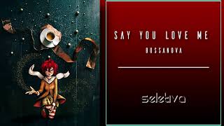 Say You Love Me - (BossaNova)