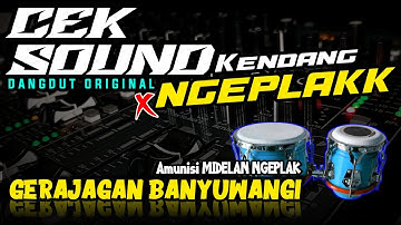 CEK SOUND KENDANG NGEPLAK 🔊 GERAJAGAN BANYUWANGI 🔊 BASS ANTEP GLER versi DANGDUT ORIGINAL🎶