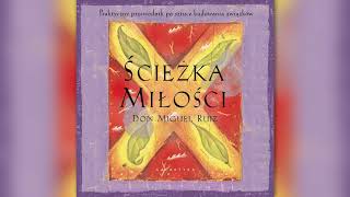 Ścieżka miłości, DON MIGUEL RUIZ (audiobook, czyta: Bartosz Głogowski)