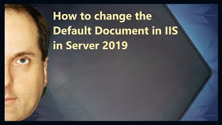 How to change the Default Document in IIS in Server 2019