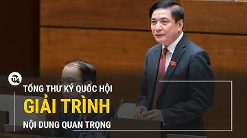Tổng thư ký Quốc hội giải trình một số nội dung quan trọng | Truyền hình Quốc hội Việt Nam