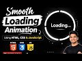 SMOOTH LOADING ANIMATION || Using HTML CSS AND JS