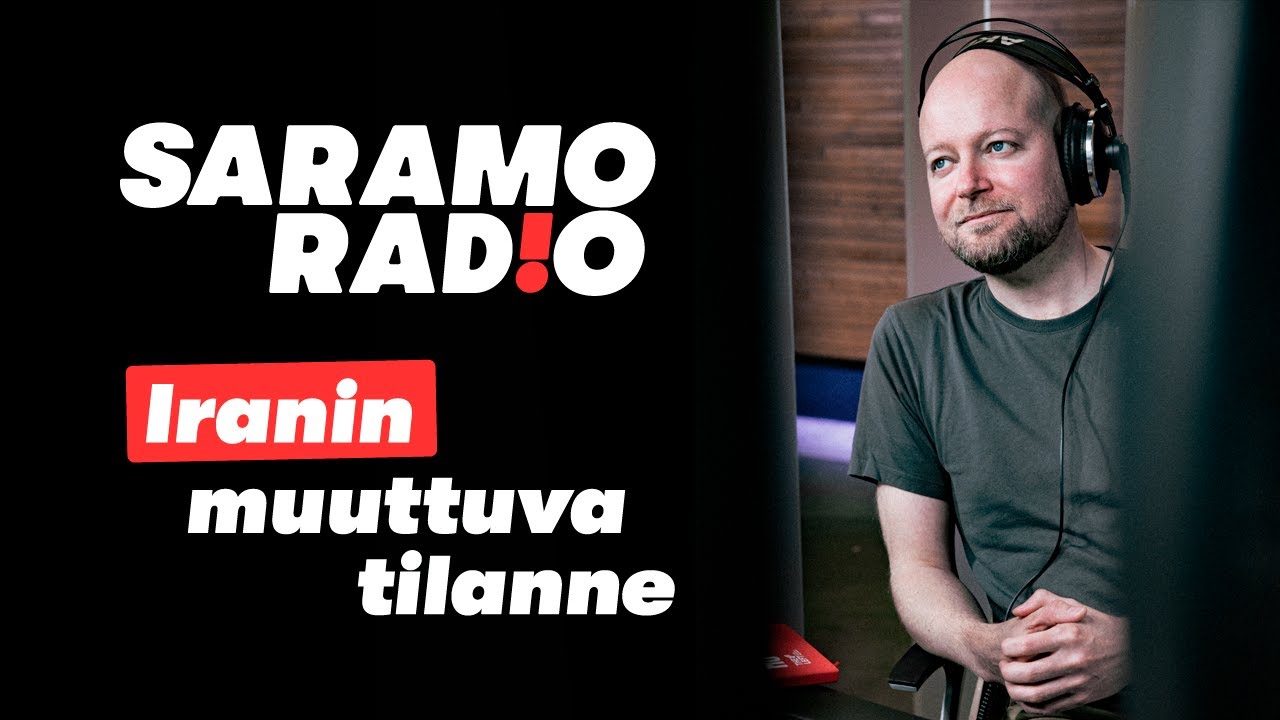 SaramoRadio: Iranin muuttuva tilanne