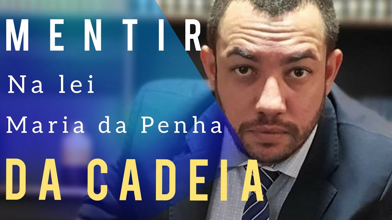 ADVOGADO EXPLICA: QUANDO A VÍTIMA DA LEI MARIA DA PENHA MENTE QUAL A PUNIÇÃO QUE ELA PODE SOFRER