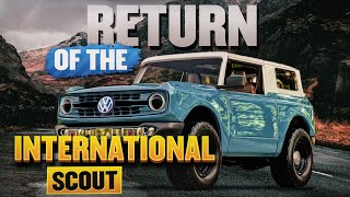 How International Scout is making a comeback!