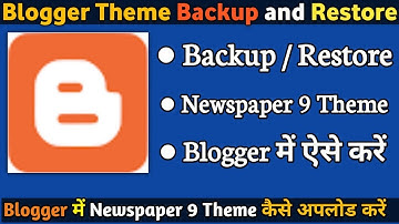 How to Backup and Restore Theme in Blogger Blog | Newspaper 9 Theme