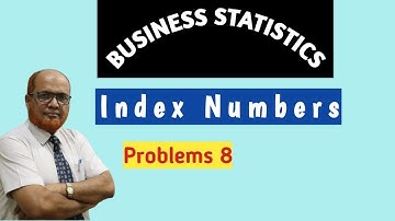 Business Statistics II I Index Numbers I Problems and Solutions I Part 8 I Khans Commerce Tutorial I