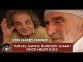 Tuncel Kurtiz ölmeden 12 saat önce neler oldu