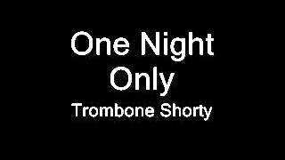 Trombone Shorty - One Night Only