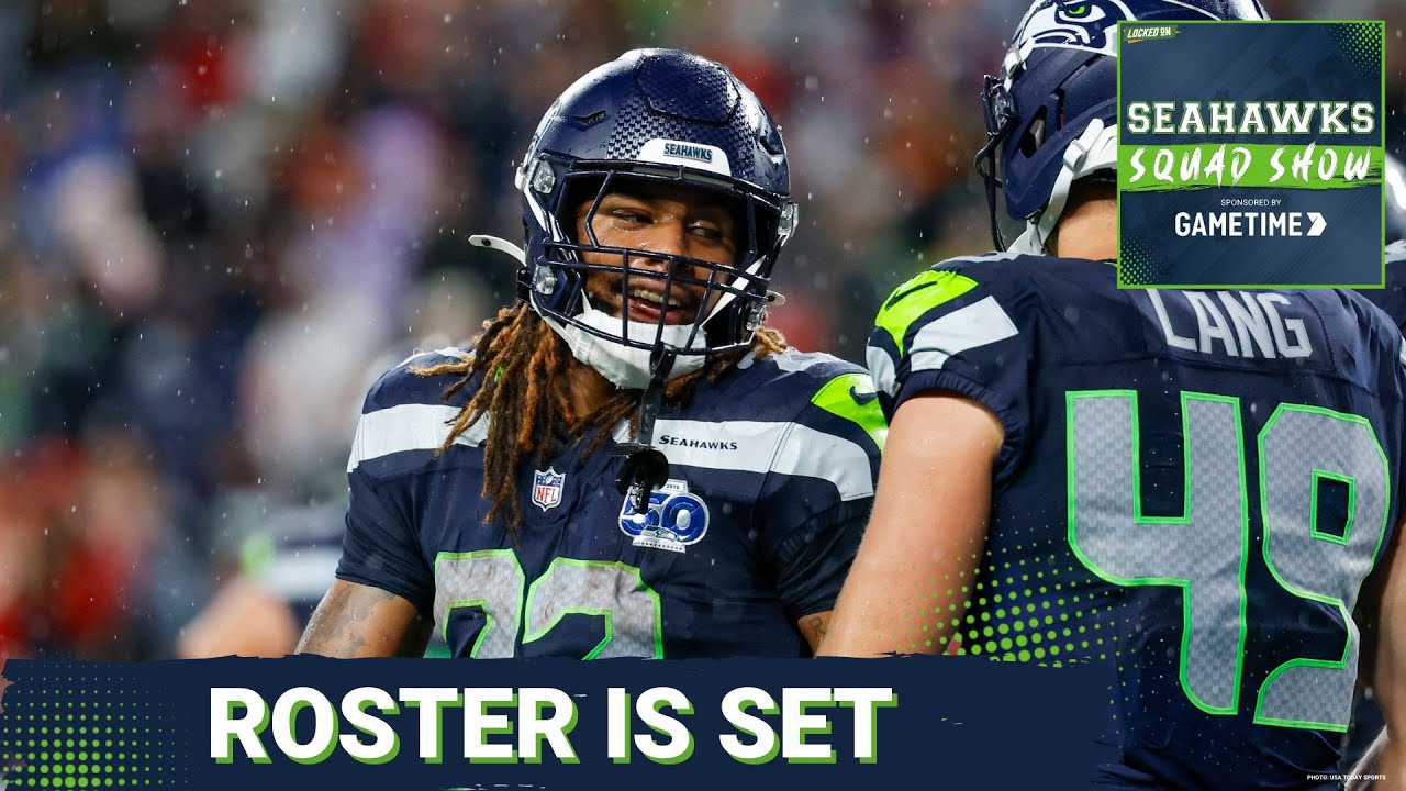 SEAHAWKS SQUAD SHOW: Seattle Seahawks make FINAL CUTS to COMPLETE 53-man Roster