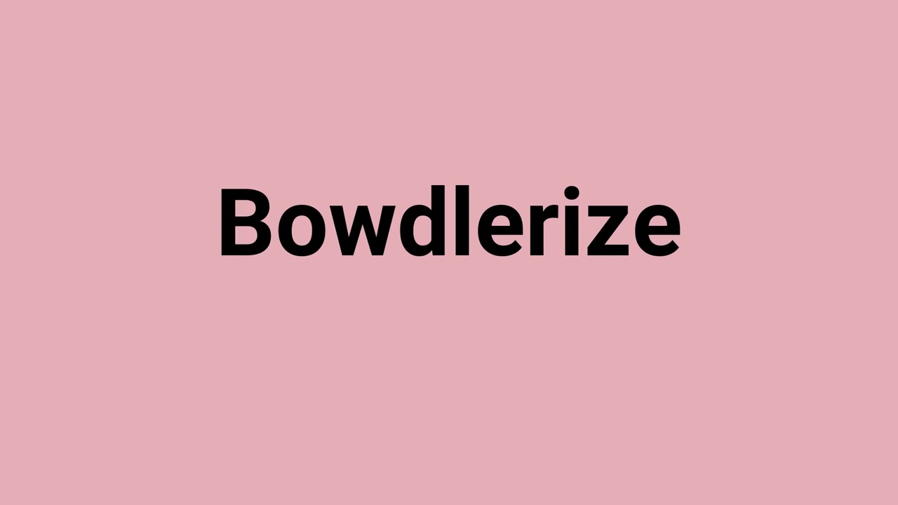 'Bowdlerize' Meaning and Pronunciation
