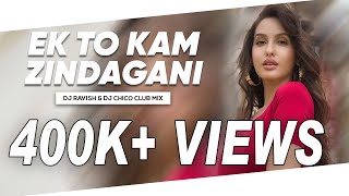 Ek Toh Kum Zindagani | Club Mix | Marjaavaan | DJ Ravish & DJ Chico