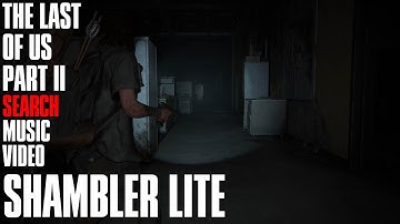 Shambler Lite | The Last of Us Part II Search Music Video