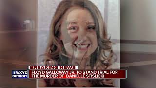 Floyd Galloway Jr. will stand trial in the murder of Danielle Stislicki, judge rules