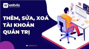 Hướng dẫn thêm sửa xoá tài khoản quản trị trên hệ thống website Web4s Nhân Hoà version 05 | web4s