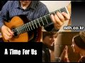 A Time For Us - Classical Guitar - Played,Arr. NOH DONGHWAN