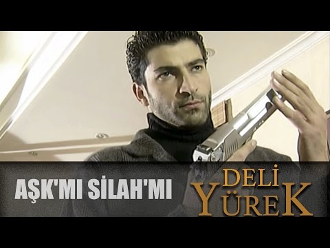 Deli Yürek Bölüm 79 - Aşk Mı  Silah Mı