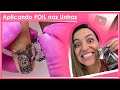 Unhas pós Alongamento e Decoradas com Foil