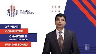 PGC Lectures-Inter Part II-Punjab Board-Computer -Chapter 11- Ternary Operator